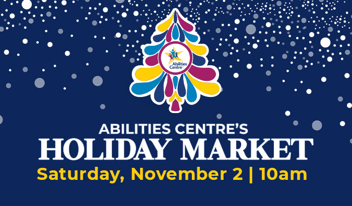 Abilities Centre Holiday Market. Saturday, November 2 