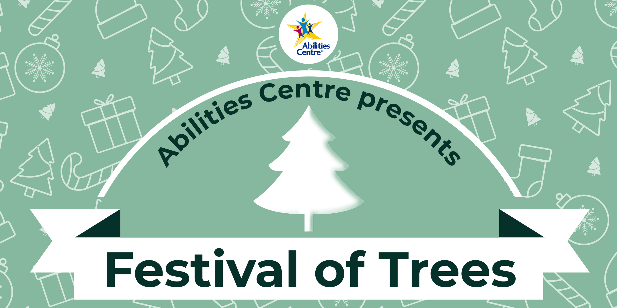 a green banner with a pattern of candy canes, christmas trees and decorations that reads abilities centre presents Festival of trees